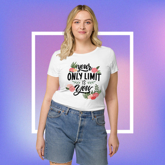 Your Only Limit Is You Women’s Organic T-shirt